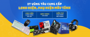 Địa chỉ cung cấp linh kiện, phụ kiện máy tính tại Vũng Tàu