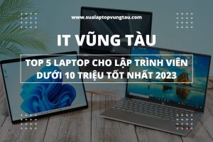 Top 5 Laptop Cho Lập Trình Viên Dưới 10 Triệu