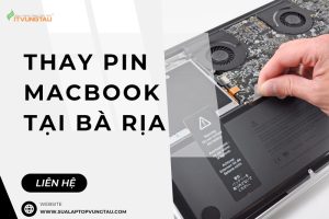 Địa Chỉ Chuyên Thay Pin Macbook Uy Tín Tại Bà Rịa