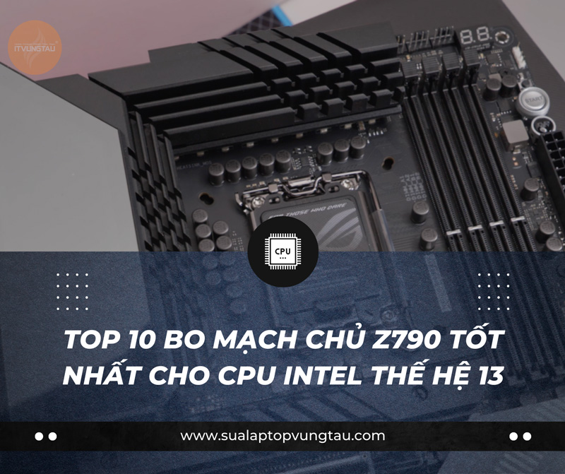 Top 10 Bo Mạch Chủ Z790 Tốt Nhất Cho CPU Intel Thế Hệ 13