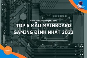 Mainboard Gaming Đỉnh Nhất 2023