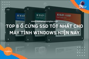 Top 8 Ổ Cứng SSD Tốt Nhất Cho Máy Tính Windows Hiện Nay