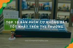 Bàn Phím Cơ Không Dây Tốt Nhất Trên Thị Trường