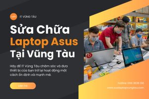 Địa Chỉ Sửa Chữa Laptop Asus Tại Vũng Tàu Uy Tín Chuyên Nghiệp