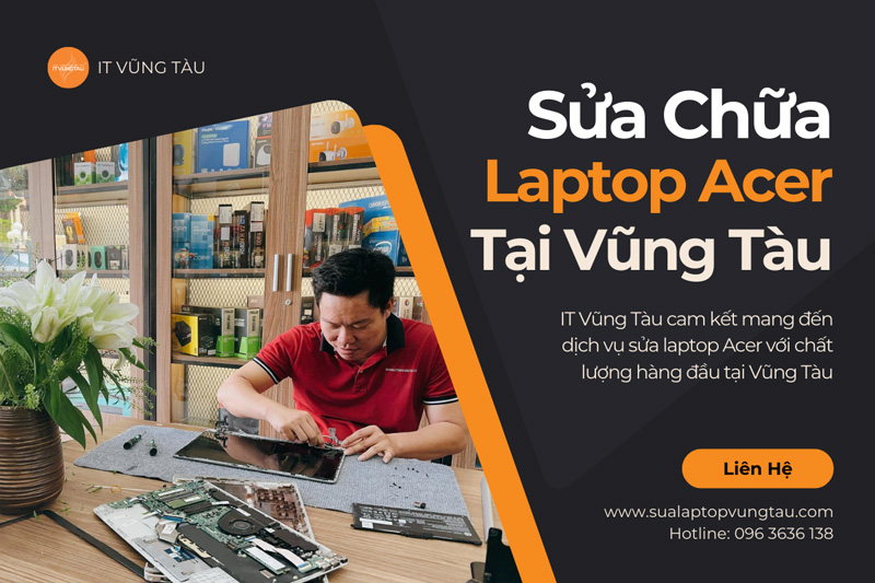 Địa Chỉ Chuyên Sửa Laptop Acer Tại Vũng Tàu Uy Tín Chuyên Nghiệp
